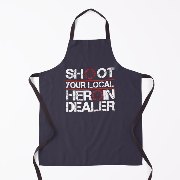 Item preview, Shoot Your Local Heroin Dealer designed and sold by lleracssayneeww.