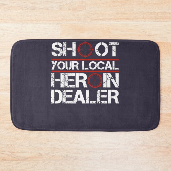 Item preview, Shoot Your Local Heroin Dealer  designed and sold by lleracssayneeww.