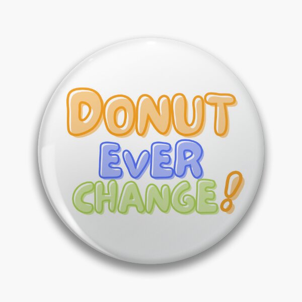 Item preview, National Doughnut Day- Don’t Ever Change designed and sold by TrueWorth.