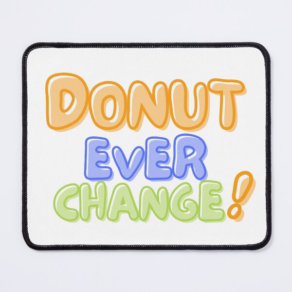 Item preview, National Doughnut Day- Don’t Ever Change designed and sold by TrueWorth.
