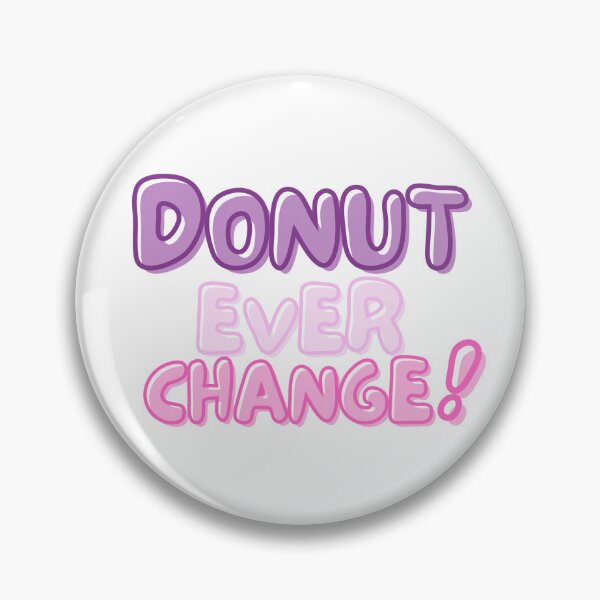 Item preview, National Doughnut Day- Don’t Ever Change designed and sold by TrueWorth.