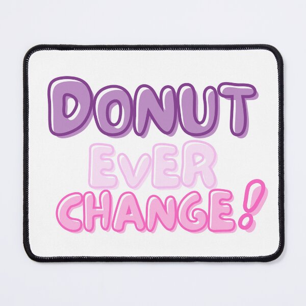Item preview, National Doughnut Day- Don’t Ever Change designed and sold by TrueWorth.