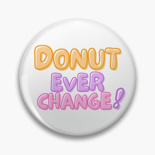 Item preview, National Doughnut Day- Don’t Ever Change designed and sold by TrueWorth.