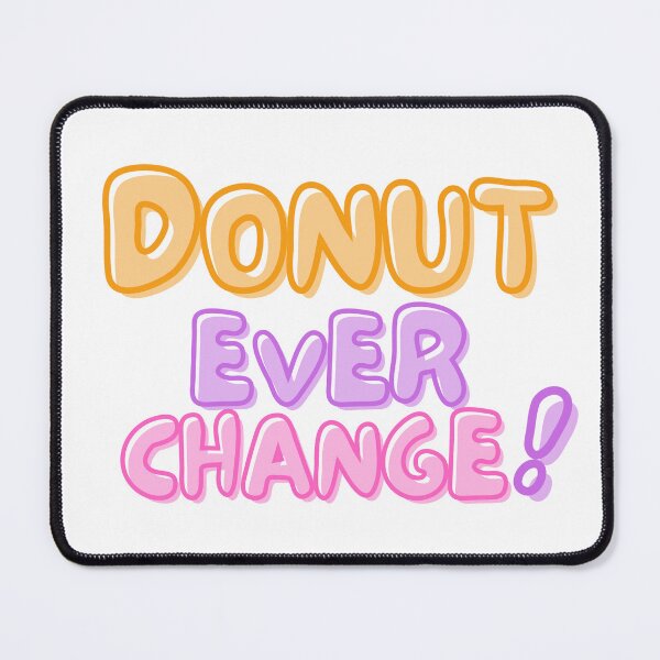 Item preview, National Doughnut Day- Don’t Ever Change designed and sold by TrueWorth.