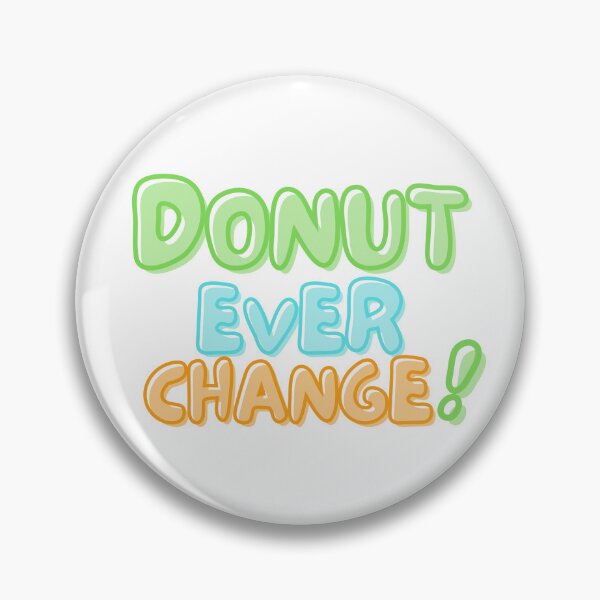 Item preview, National Doughnut Day- Don’t Ever Change designed and sold by TrueWorth.