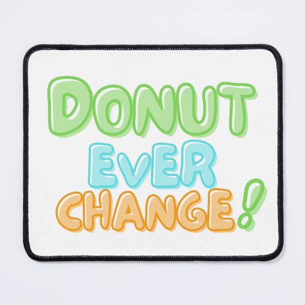 Item preview, National Doughnut Day- Don’t Ever Change designed and sold by TrueWorth.