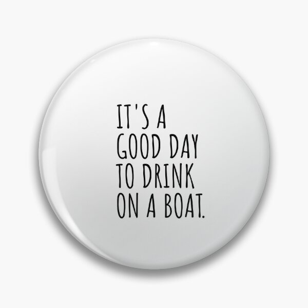 Item preview, It's A Good Day To Drink On A Boat designed and sold by Minimalist Quotes and Sayings.
