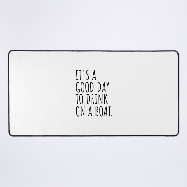 Item preview, It's A Good Day To Drink On A Boat designed and sold by Minimalist Quotes and Sayings.