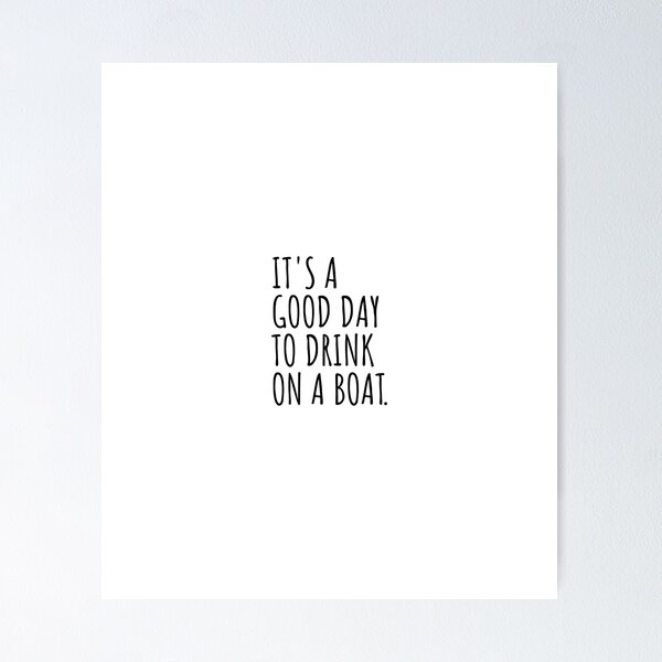 Item preview, It's A Good Day To Drink On A Boat designed and sold by Minimalist Quotes and Sayings.