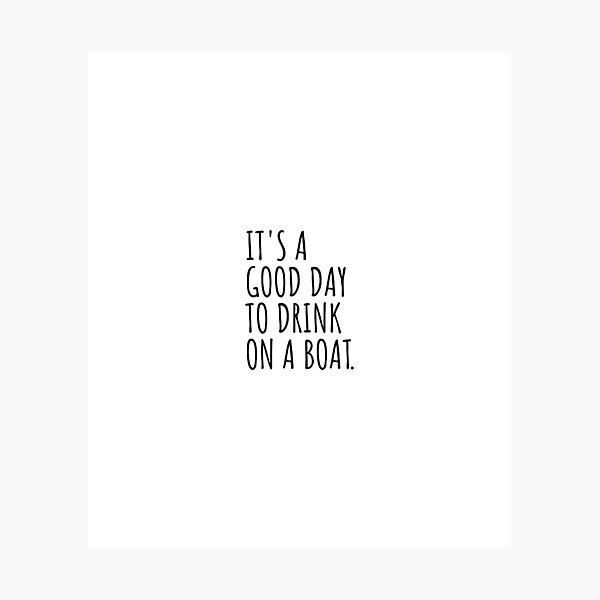 Item preview, It's A Good Day To Drink On A Boat designed and sold by Minimalist Quotes and Sayings.