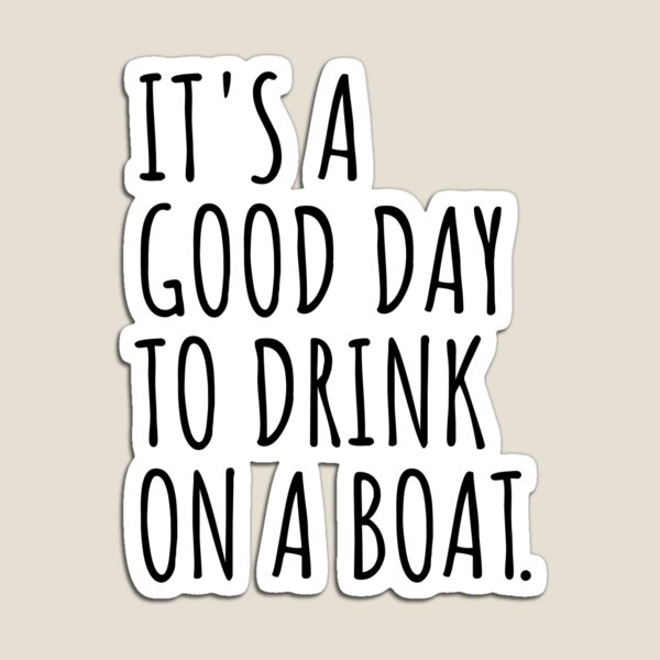Item preview, It's A Good Day To Drink On A Boat designed and sold by Minimalist Quotes and Sayings.