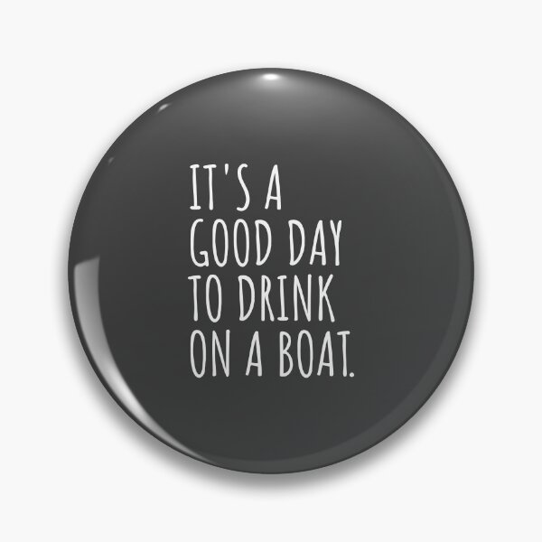 Artikelvorschau, Es ist ein guter Tag, um auf einem Boot zu trinken entworfen und verkauft von Minimalist Quotes and Sayings.
