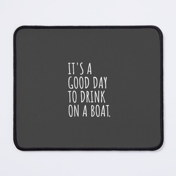 Item preview, It's A Good Day To Drink On A Boat designed and sold by Minimalist Quotes and Sayings.