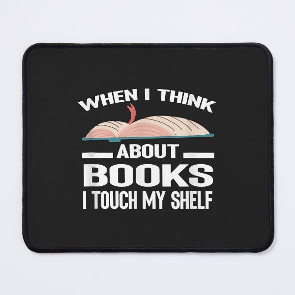 Item preview, When i think about Books i touch my Shelf Funny designed and sold by Corelli87.