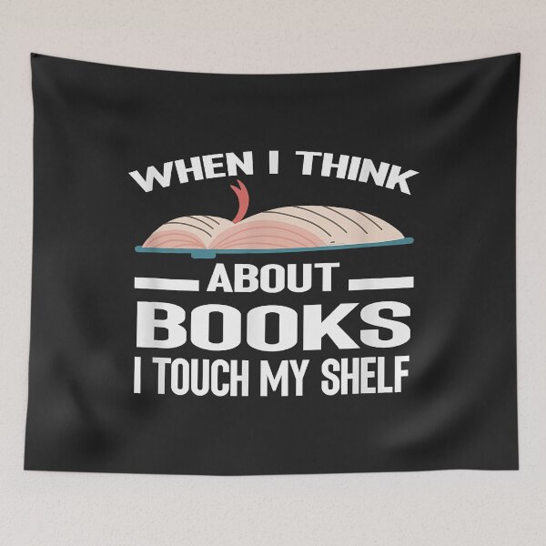 Item preview, When i think about Books i touch my Shelf Funny designed and sold by Corelli87.