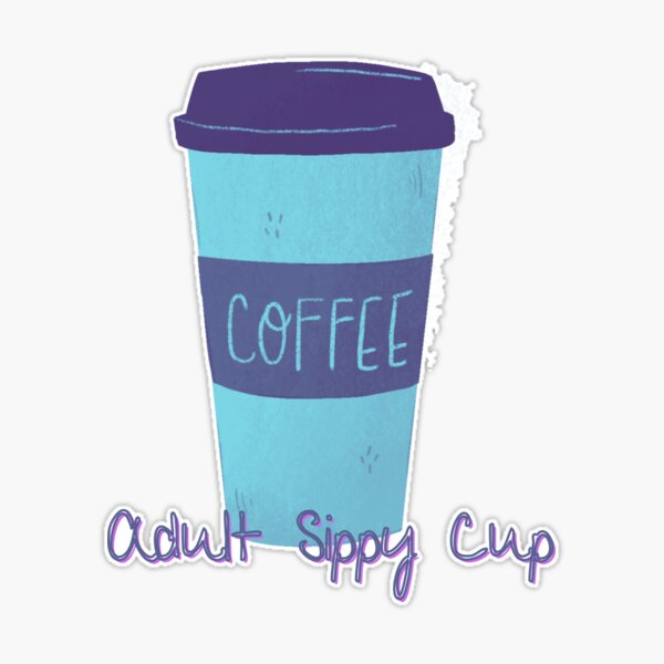 Adult Sippy Cup Coffee Cup Sticker for Sale by RobinLynneDes