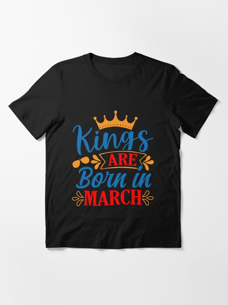 i was born in march t shirt