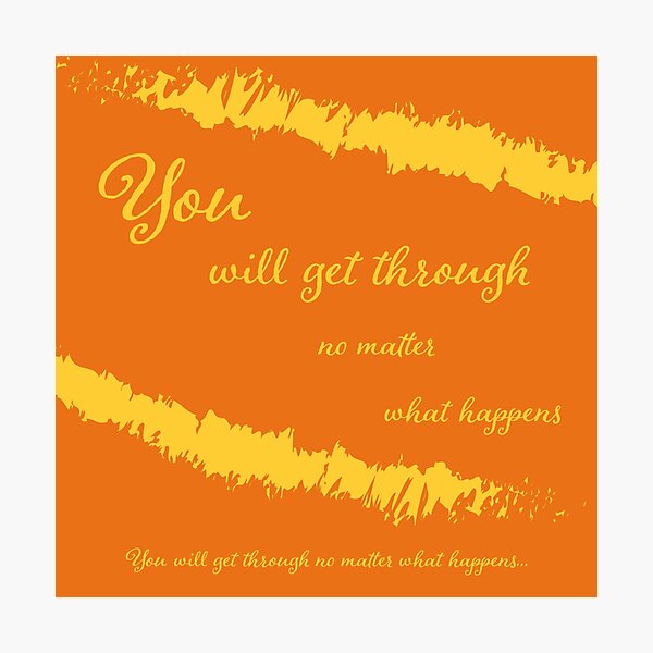 Item preview, You will get through no matter what happens designed and sold by soliviodesign.