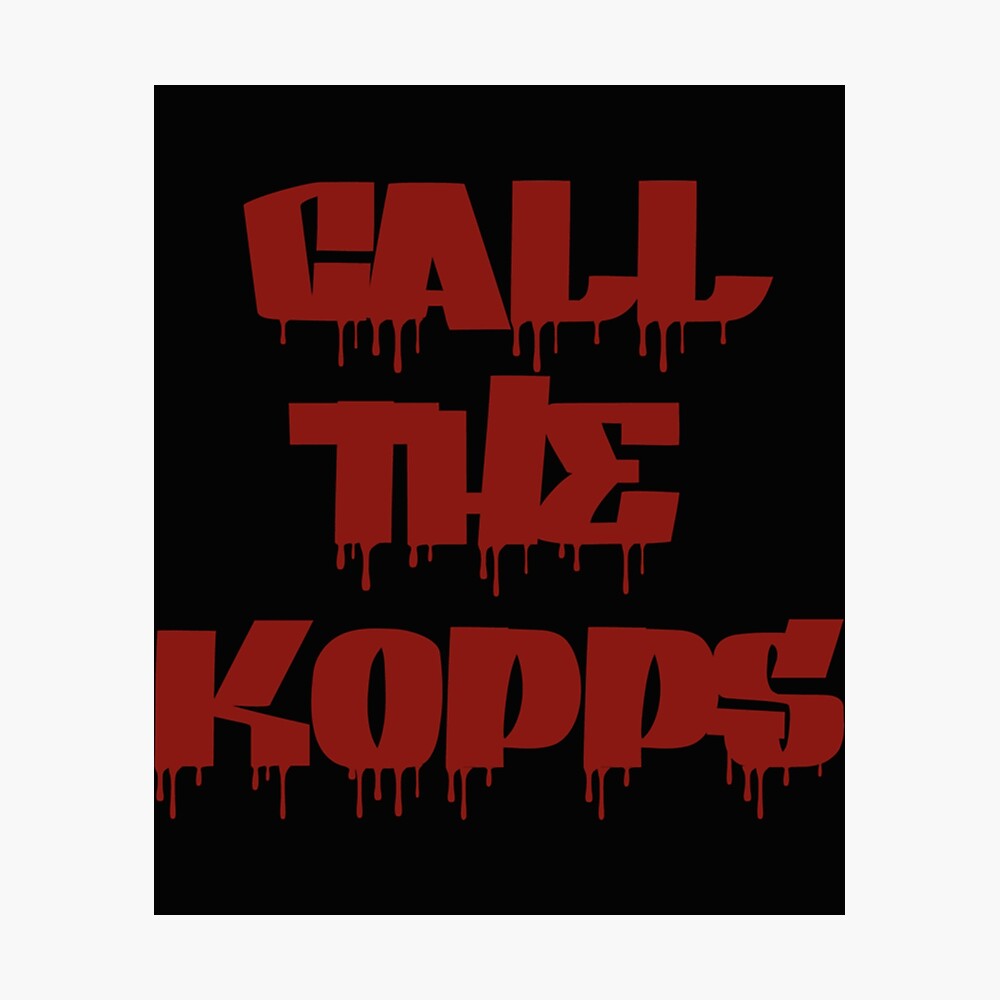 CALL THE KOPPS Poster for Sale by hamzazeer