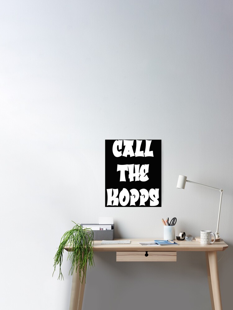 CALL THE KOPPS Poster for Sale by hamzazeer