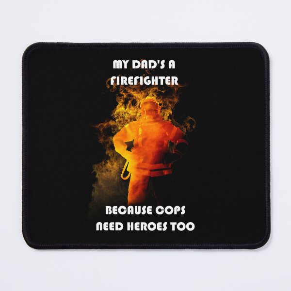Item preview, MY DAD'S A FIREFIGHTER - BECAUSE COP'S NEED HEROES TOO! designed and sold by Danicus666.