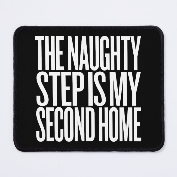 Item preview, The naughty step is my second home v.8 designed and sold by x1brett.
