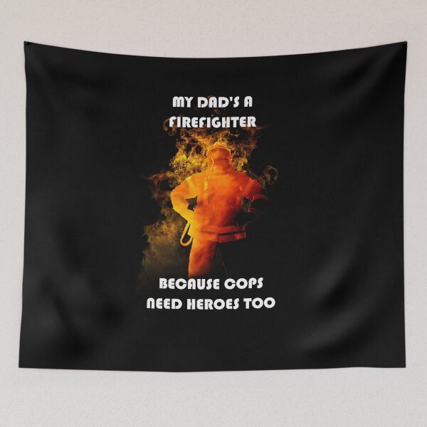 Item preview, MY DAD'S A FIREFIGHTER - BECAUSE COP'S NEED HEROES TOO! designed and sold by Danicus666.