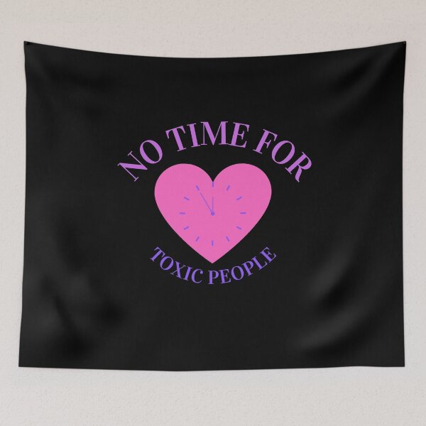 Item preview, No Time For Toxic People designed and sold by TheBUniverse.
