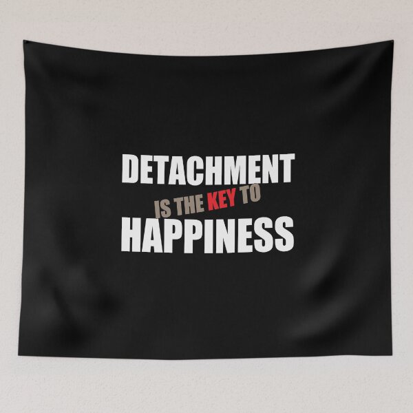 Item preview, Detachment is the key to happiness. designed and sold by studiohfy.