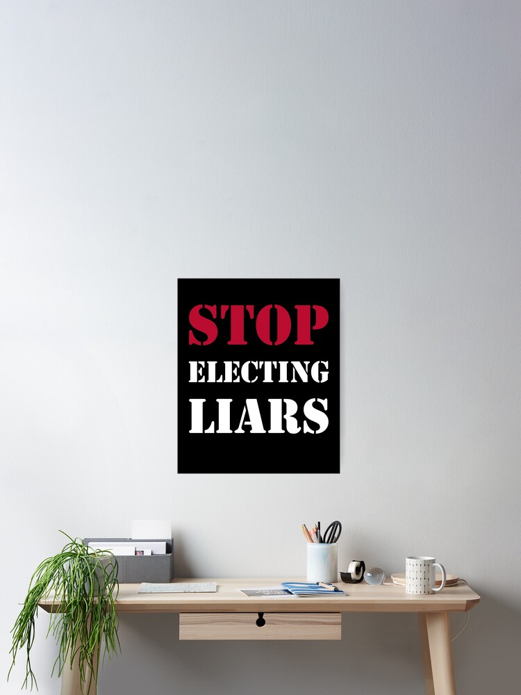 Thumbnail 2 of 3, Poster, Stop Electing Liars Political Protest designed and sold by MoonPuree.