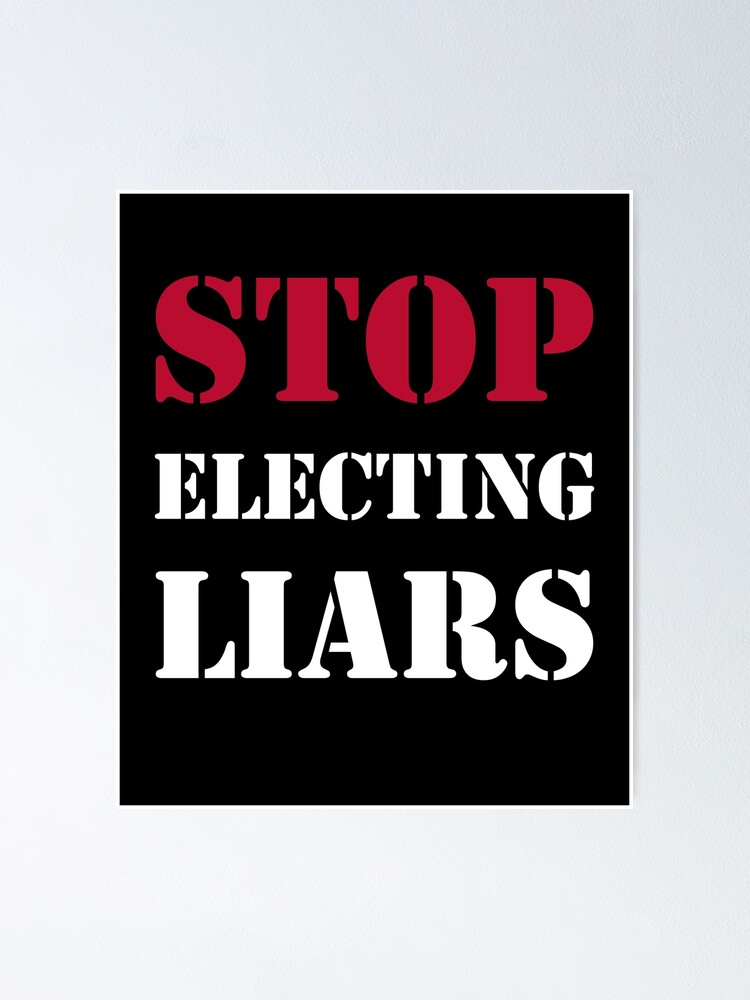 Thumbnail 1 of 3, Poster, Stop Electing Liars Political Protest designed and sold by MoonPuree.