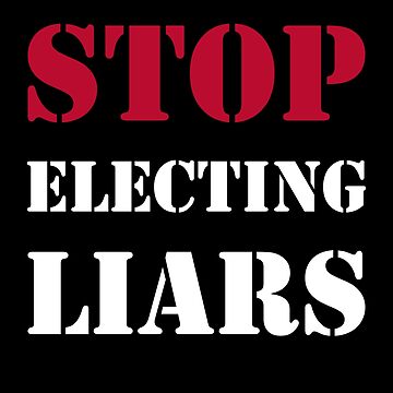 Artwork thumbnail, Stop Electing Liars Political Protest by MoonPuree