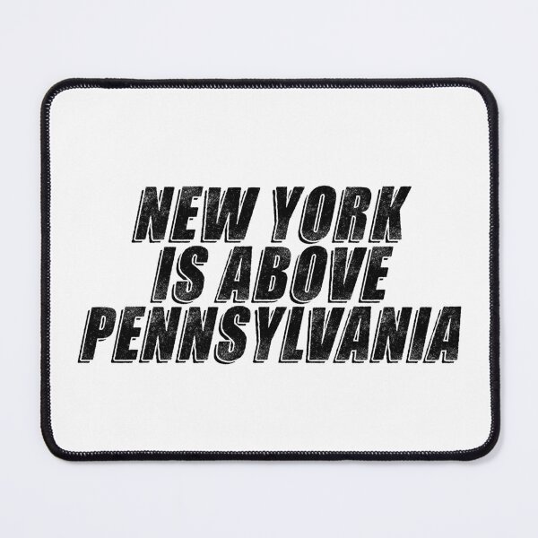 Item preview, New York is above Pennsylvania designed and sold by ArcherAshleyArt.