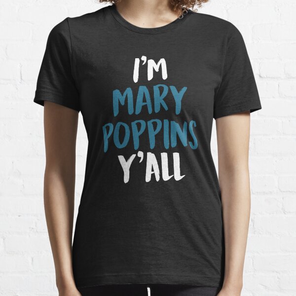 Item preview, I'M MARY POPPINS Y'ALL! (White Text) designed and sold by enduratrum.