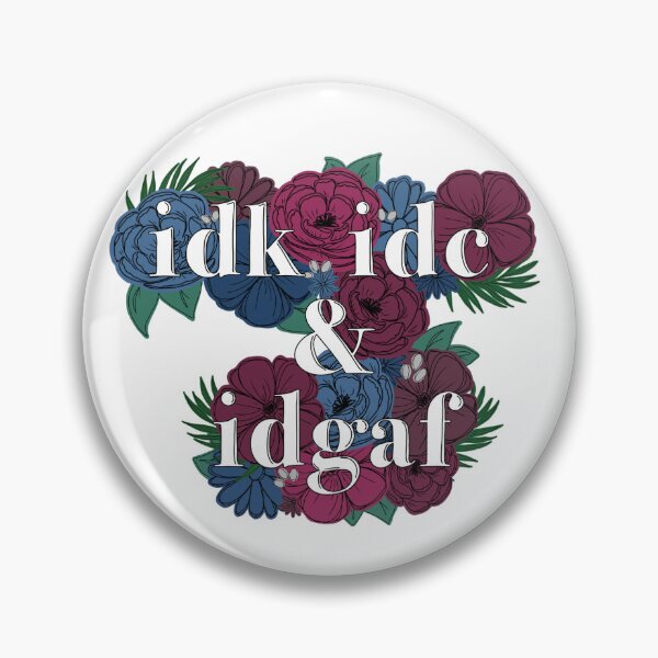 Item preview, Idk, idc, & idgaf designed and sold by MJune-Hop1126.