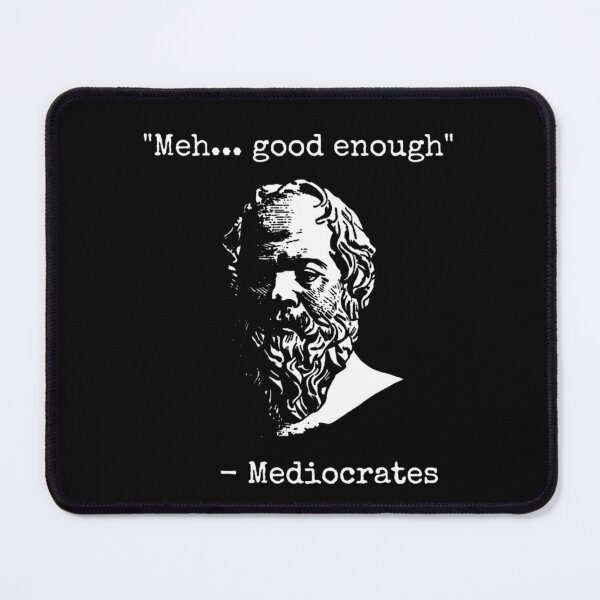 Item preview, Mediocrates Meh Good Enough Sarcasm designed and sold by peachlovey.