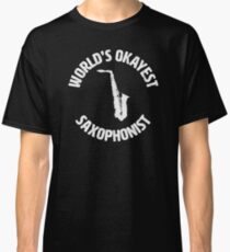 Saxophone | Worlds Okayest Saxophonist Classic T-Shirt