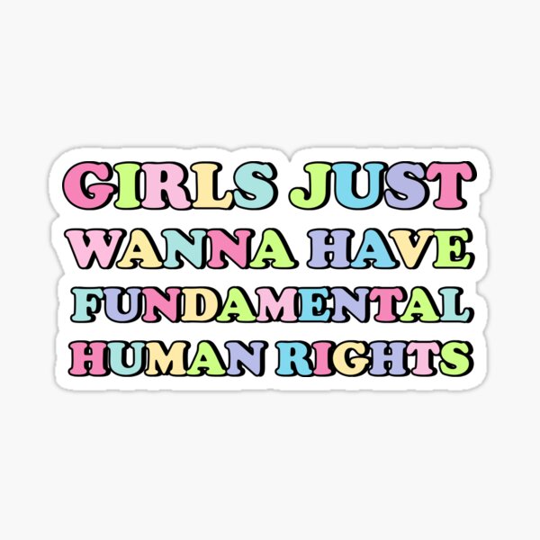 Girls Just Wanna Have Fundamental Human Rights Sticker