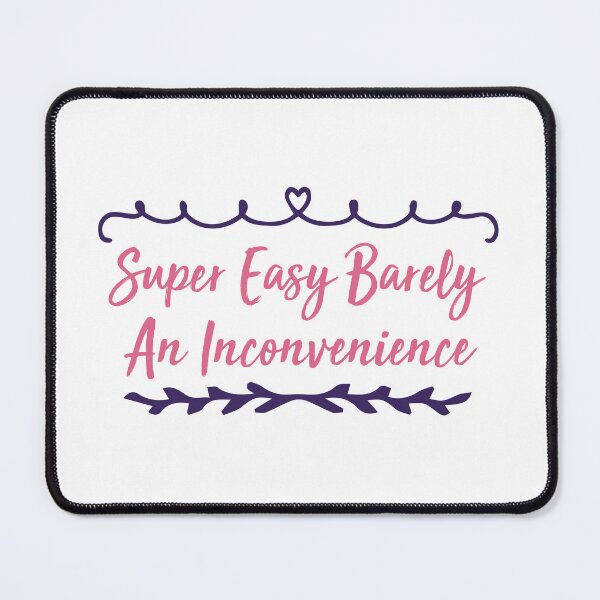 Item preview, Super Easy Barely An Inconvenience designed and sold by medbdj.