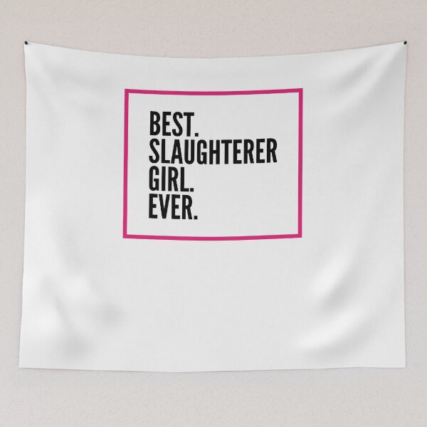 Item preview, Best Slaughterer Girl Ever For An Awesome Slaughterer designed and sold by SVPOD.