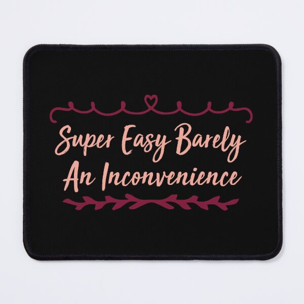 Item preview, Super Easy Barely An Inconvenience designed and sold by medbdj.