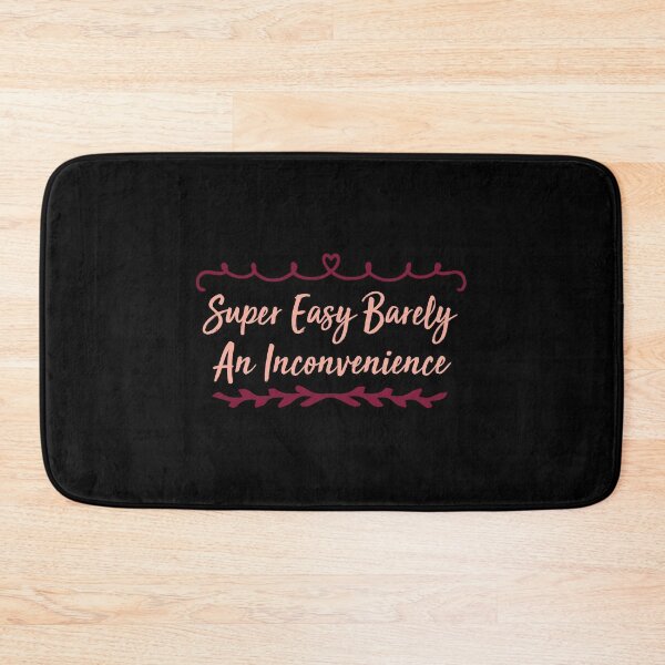 Item preview, Super Easy Barely An Inconvenience designed and sold by medbdj.