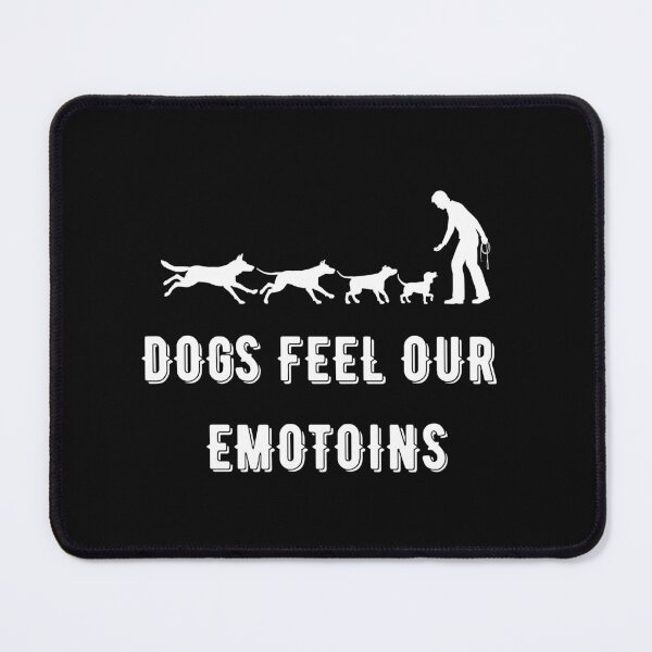 Item preview,   Dogs Feel Our Emotions designed and sold by yassminishop.