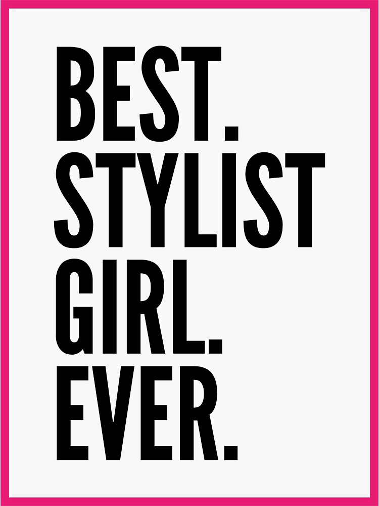 "Best Stylist Girl Ever For An Awesome Stylist" Sticker by SVPOD