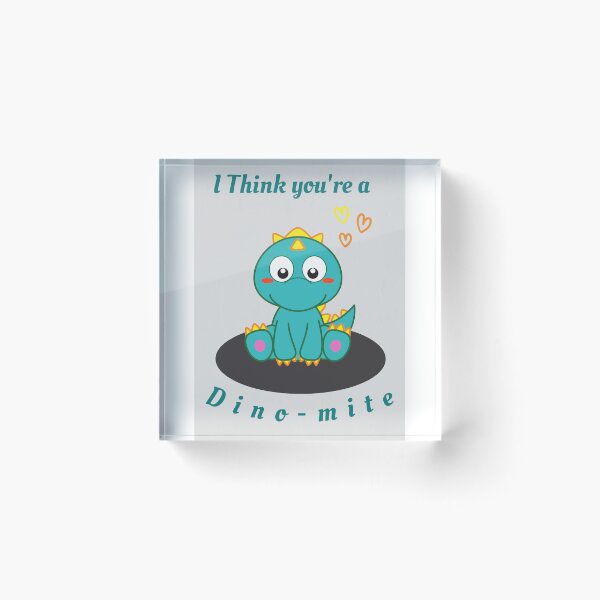 Item preview, I Think you are a dino mite designed and sold by Sam Artist.