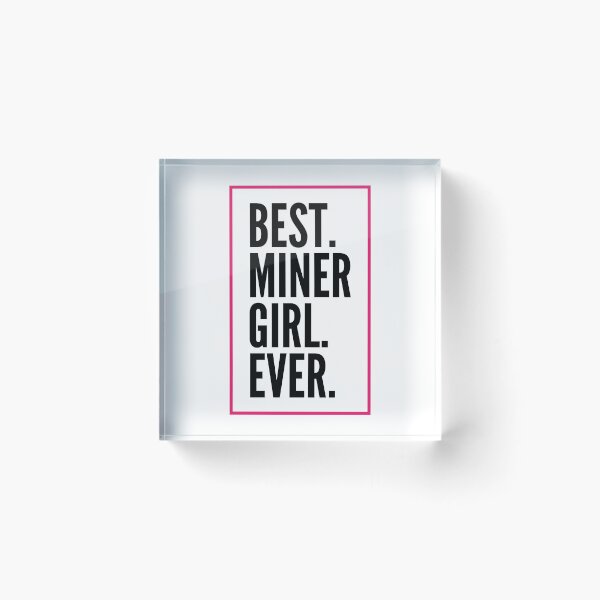 Item preview, Best Miner Girl Ever For An Awesome Miner designed and sold by SVPOD.
