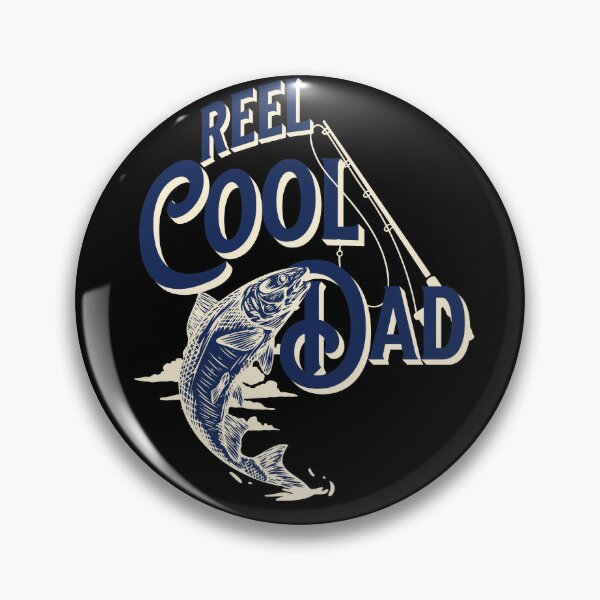 Reel Cool Dad Fishing Splash Pin for Sale by TotalTrendsRUs