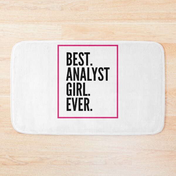 Item preview, Best Analyst Girl Ever For An Awesome Analyst designed and sold by SVPOD.