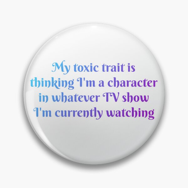 Item preview, My toxic trait TV shows designed and sold by Bubbleberries.