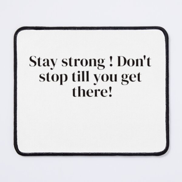 Item preview, Stay strong! Don’t stop till you get there! designed and sold by killuashop.